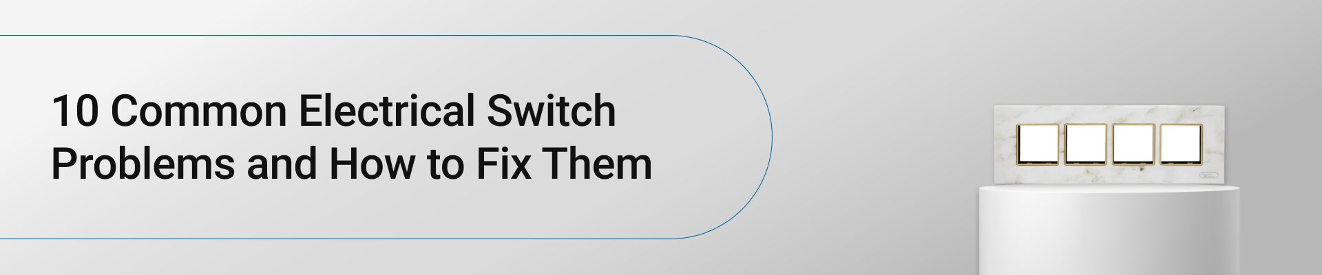 10 Common Electrical Switch Problems and How to Fix Them 