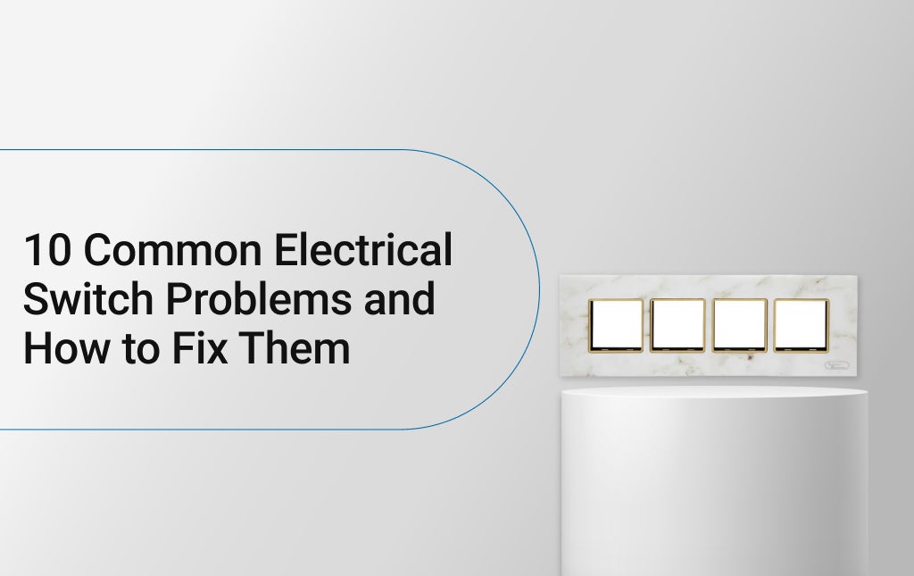 10 Common Electrical Switch Problems and How to Fix Them