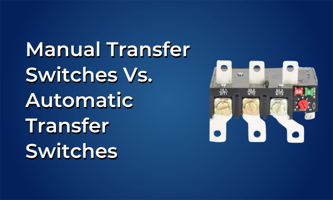 Manual Transfer Switches Vs. Automatic Transfer Switches