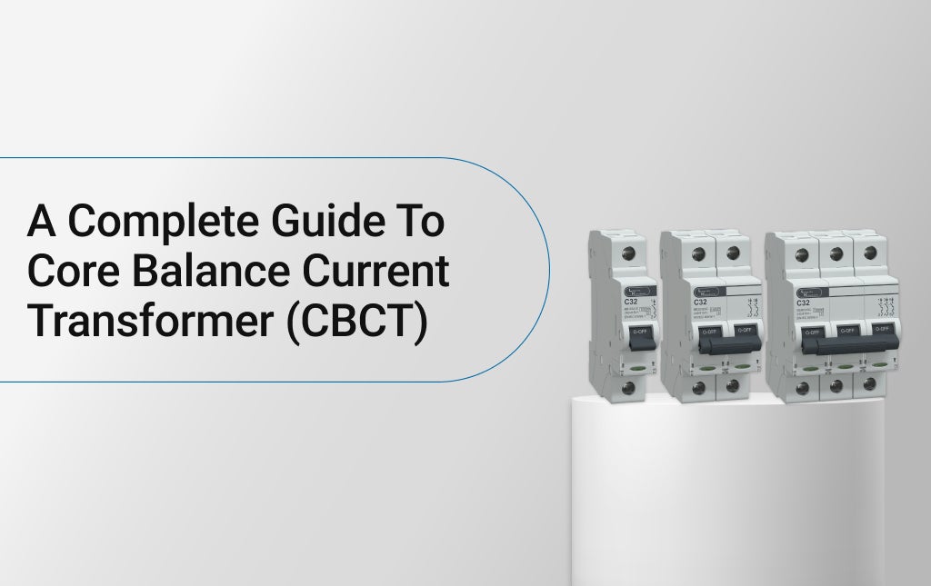 A Complete Guide to Core Balance Current Transformer (CBCT)  