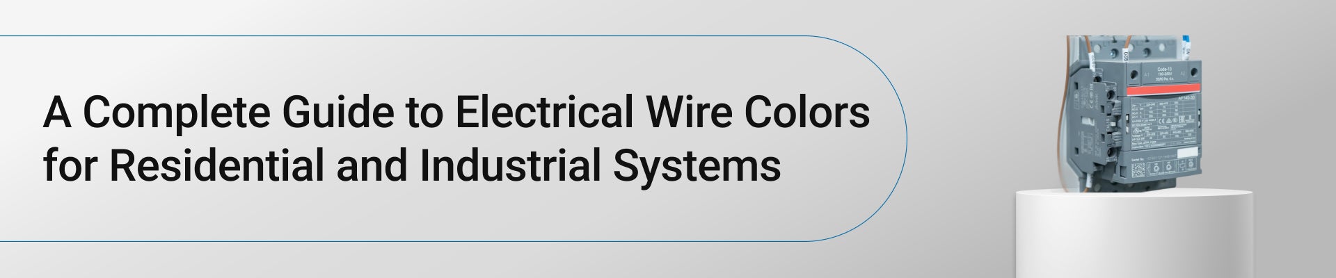 A Complete Guide to Electrical Wire Colors for Residential and Industrial Systems