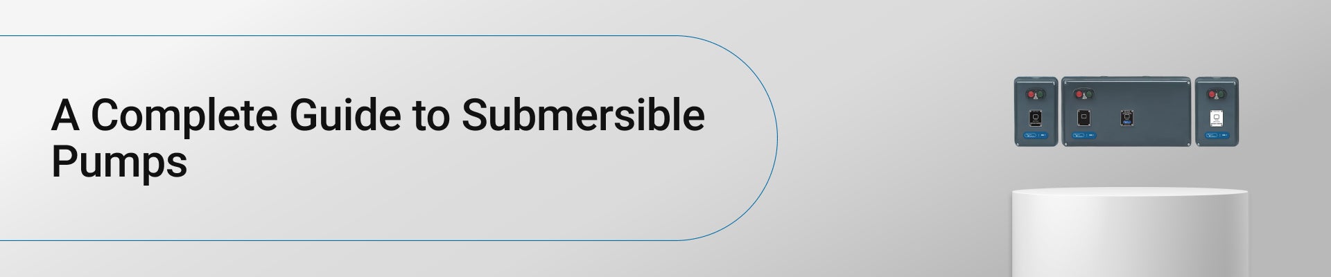 A Complete Guide to Submersible Pumps 