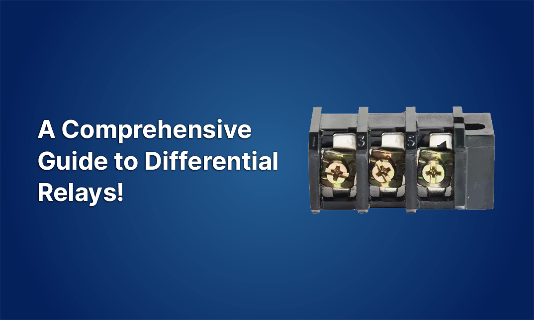 A Comprehensive Guide to Differential Relays!