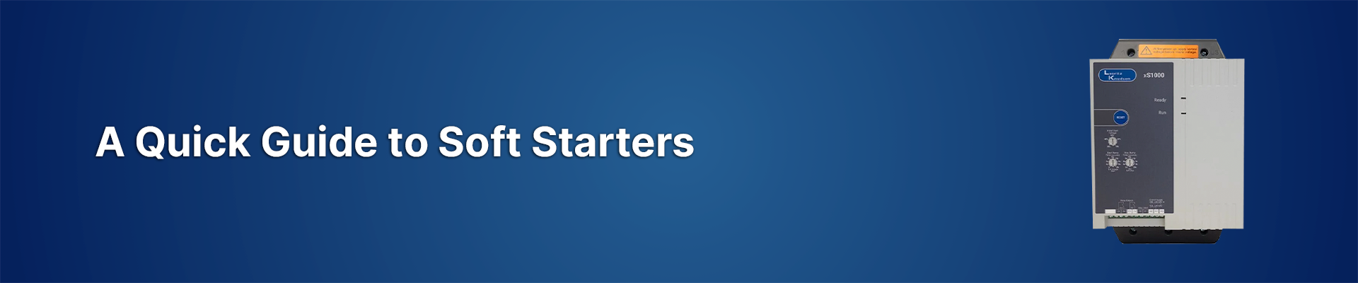 A Quick Guide to Soft Starters!