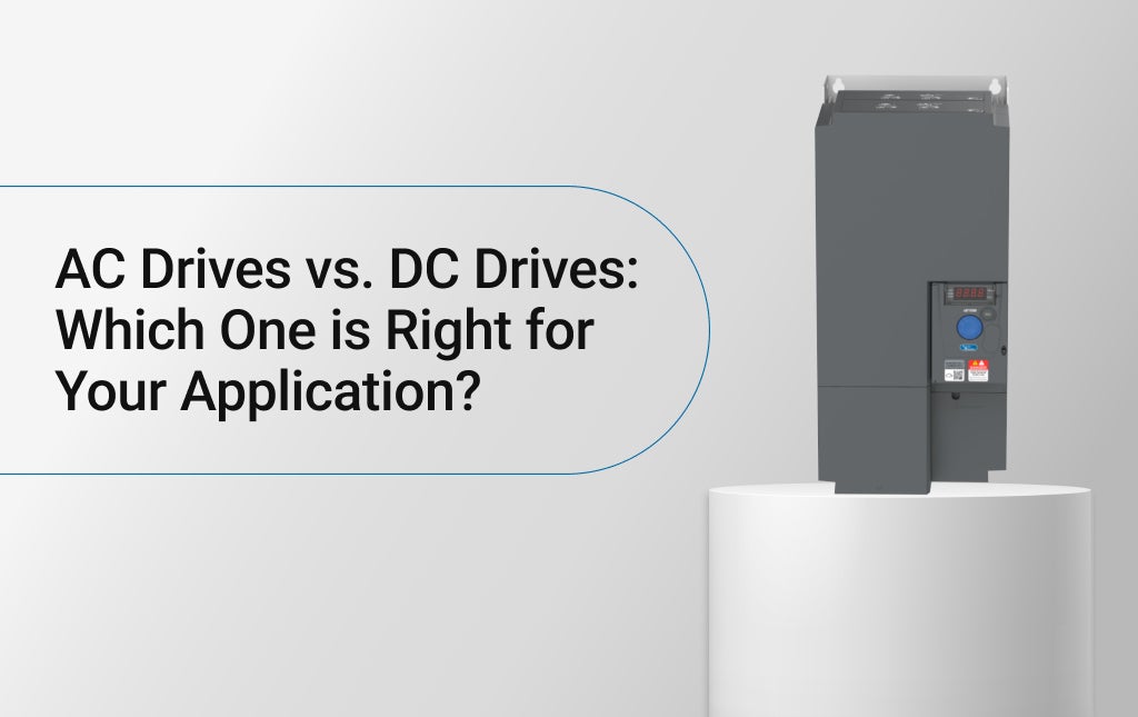 AC Drives vs. DC Drives: Which One is Right for Your Application?