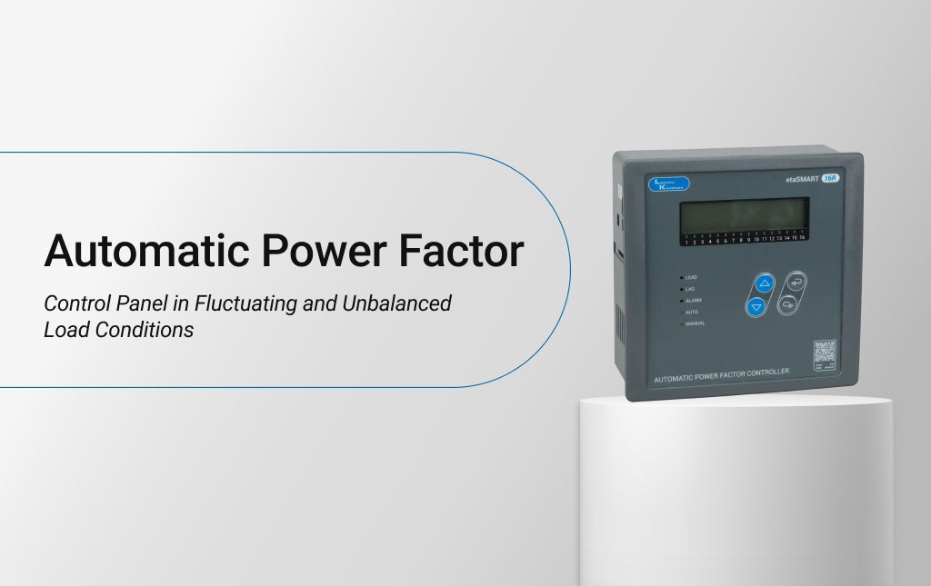 Automatic Power Factor Control Panel in Fluctuating and Unbalanced Load Conditions