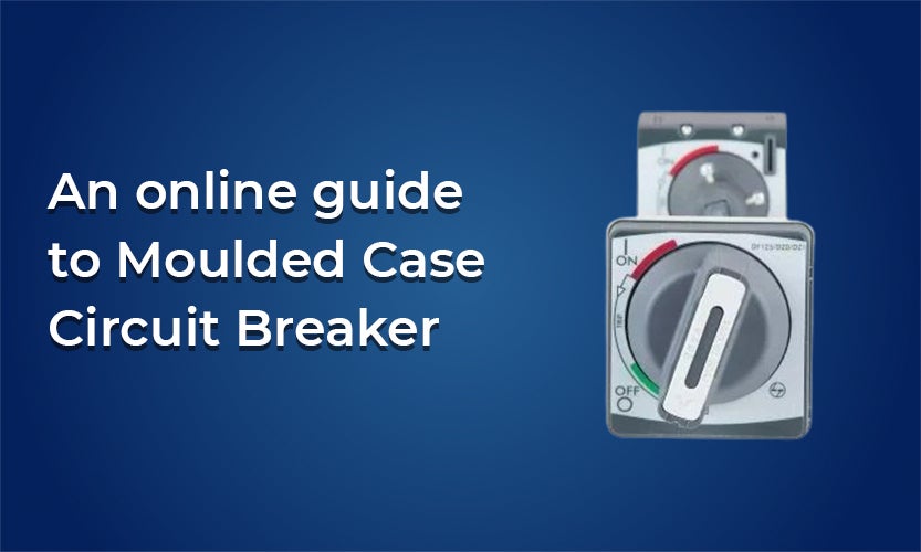 An online guide to Moulded Case Circuit Breaker (MCCB)