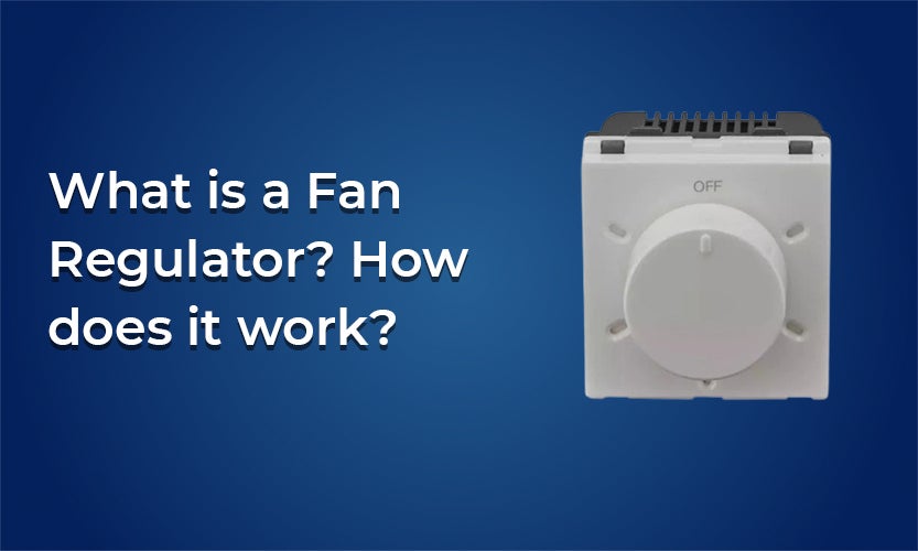 What is a Fan Regulator? How does it work?