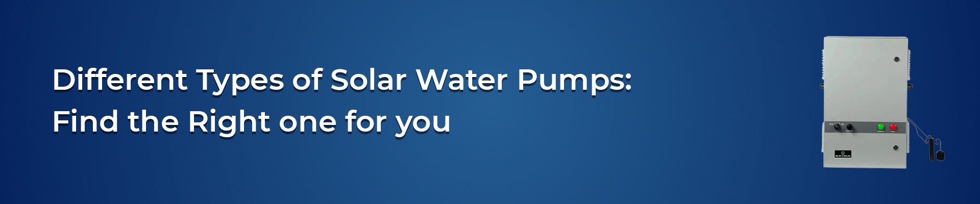 Different Types of Solar Water Pumps: Which One is Right for You?