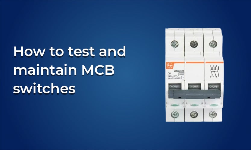 How to test and maintain MCB switches for optimal  performance?