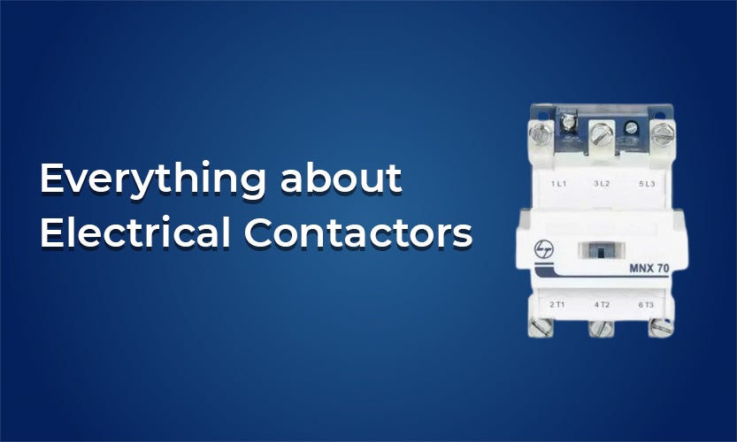 Everything you need to know about Electrical Contactors