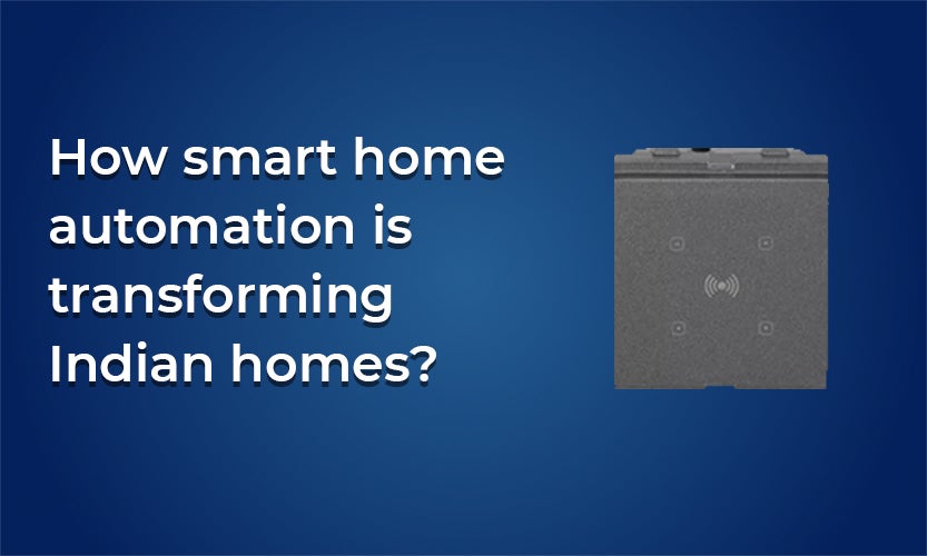 How smart home automation is transforming Indian homes?
