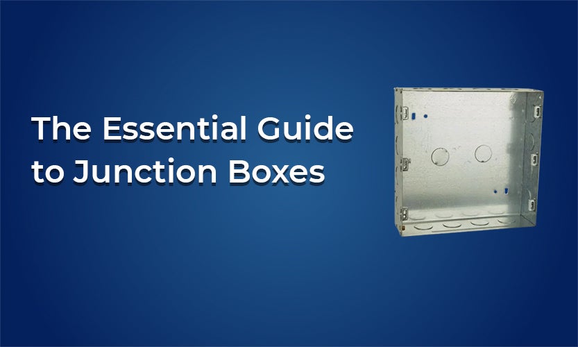 The Essential Guide to Junction Boxes: Types, Uses, and Installation