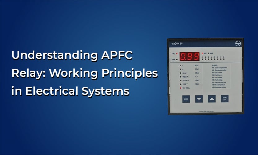 Understanding APFC Relay: Working Principles in Electrical Systems