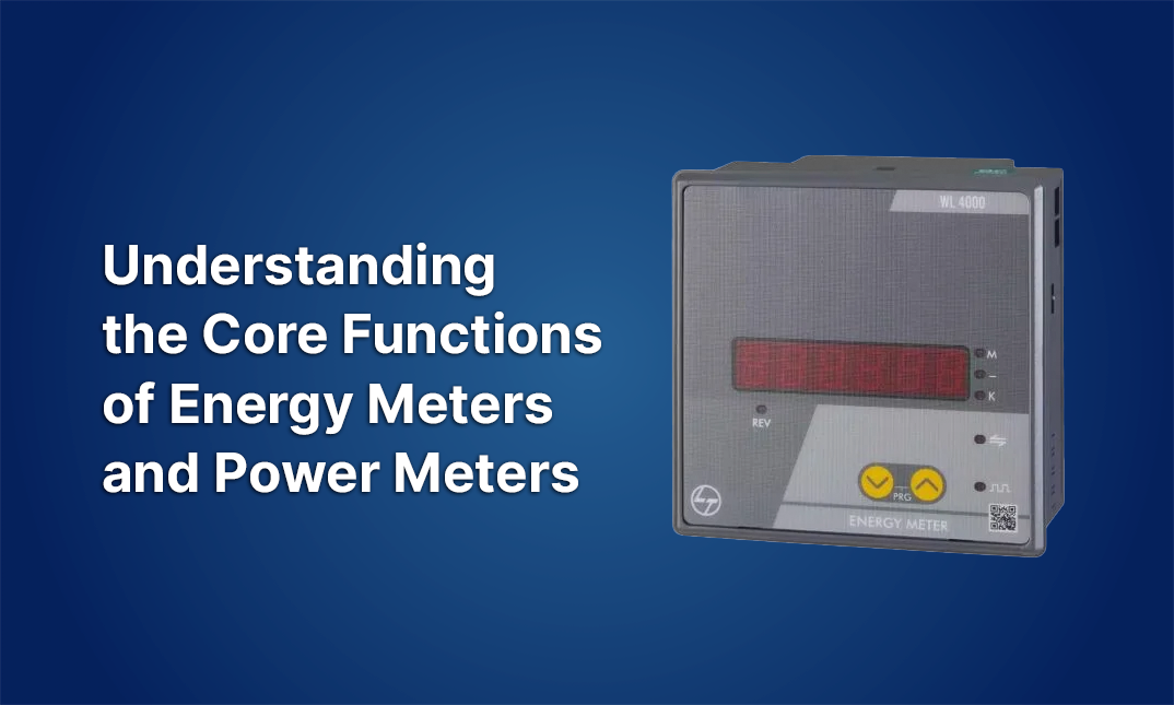 Understanding the Core Functions of Energy Meters and Power Meters