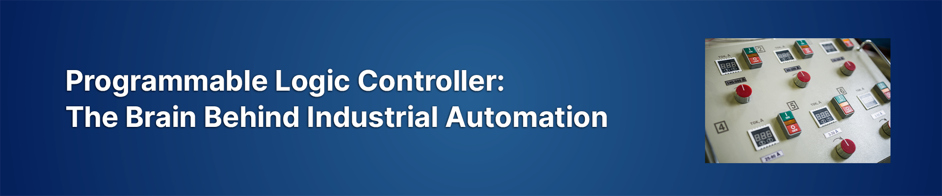 Programmable Logic Controller (PLC): The Brain Behind Industrial Automation 