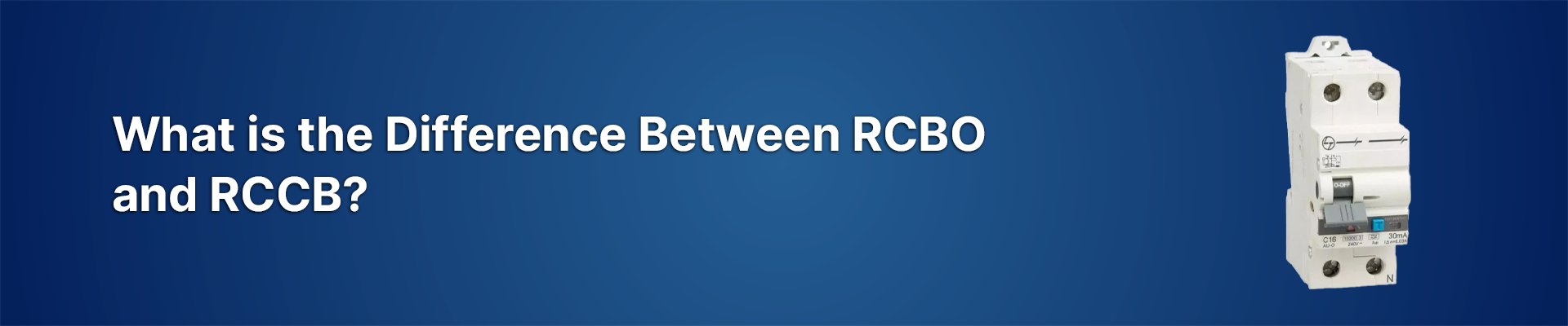 What is the Difference Between RCBO and RCCB?