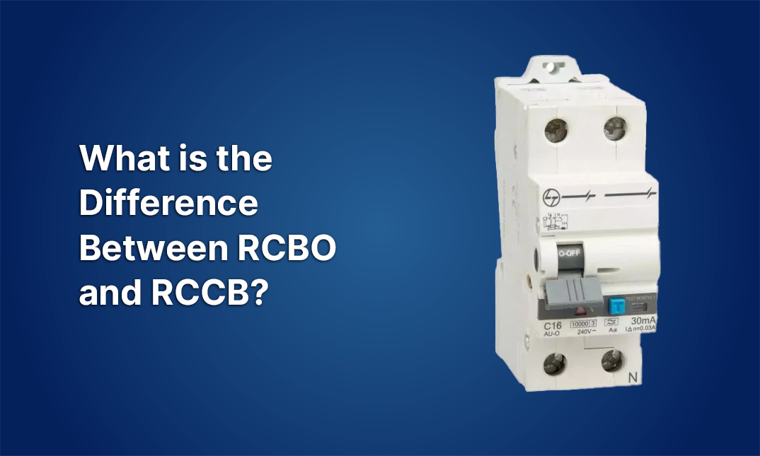 What is the Difference Between RCBO and RCCB?