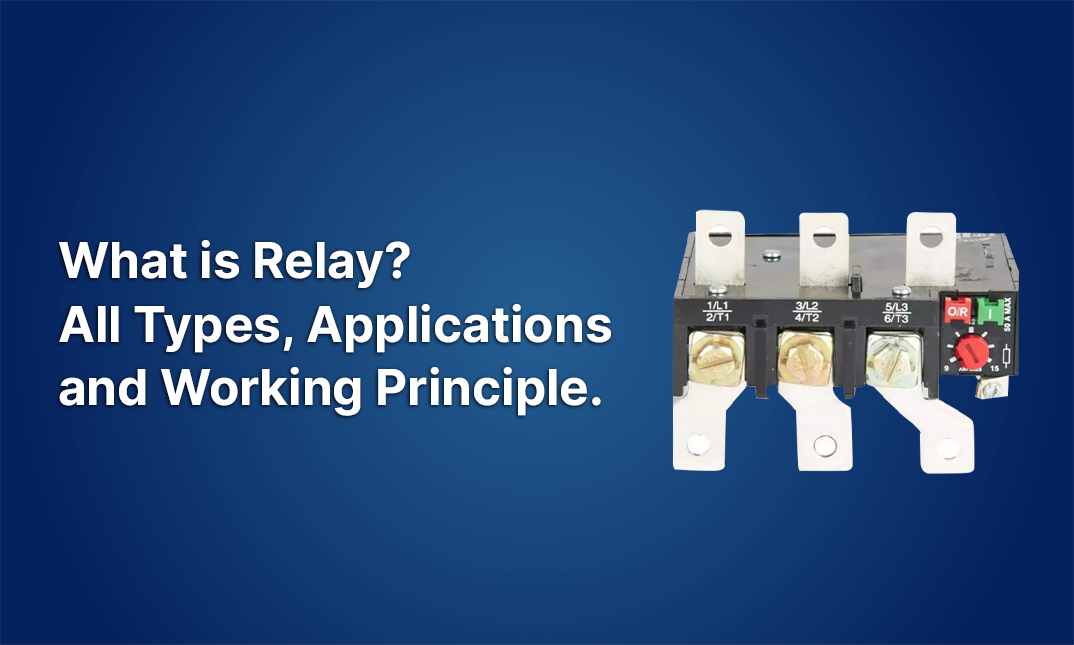 What is Relay? All Types, Applications, Working Principle?