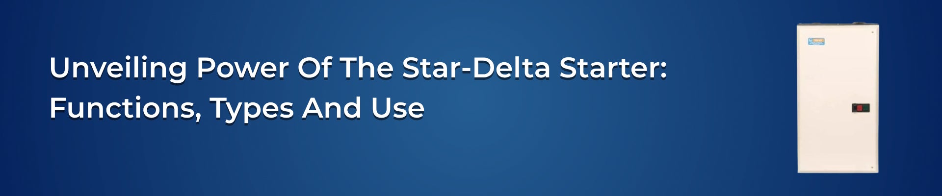 Unveiling Power Of the Star-Delta Starter