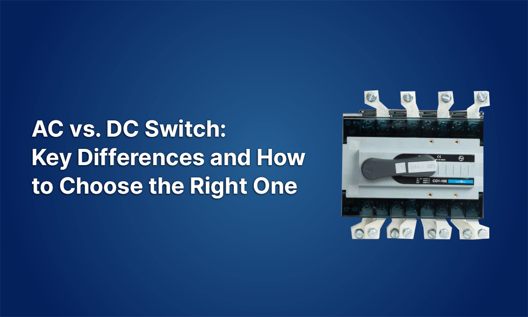 AC vs. DC Switch: Key Differences and How to Choose the Right One