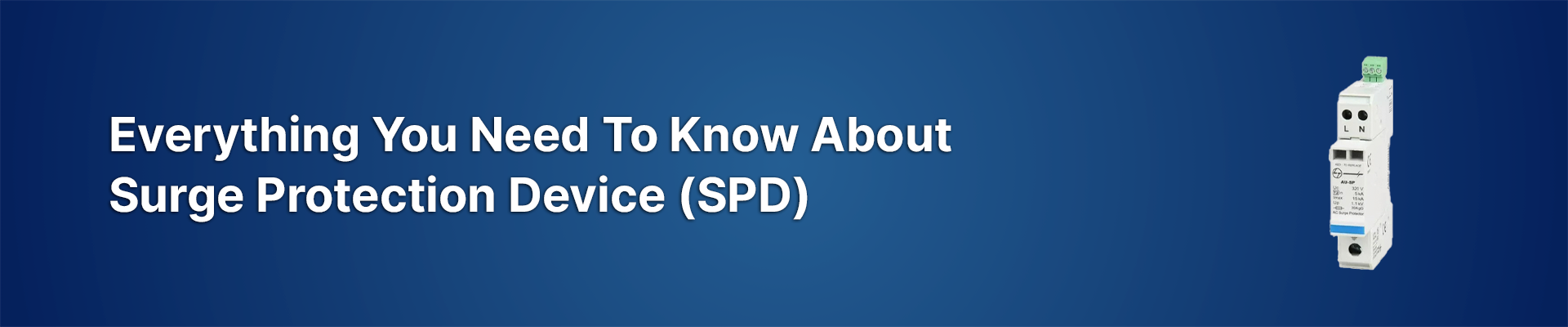 Everything You Need To Know About Surge Protection Devices (SPD) 