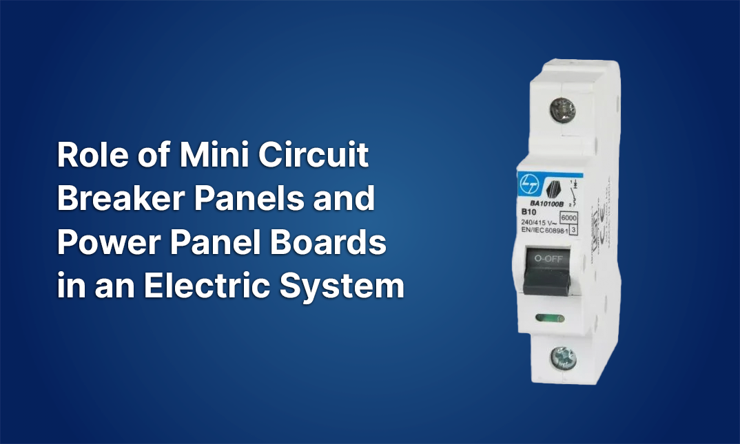 Role of Mini Circuit Breaker Panels and Power Panel Boards in an Electric System