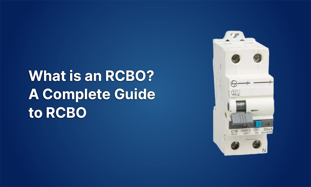 What is an RCBO? A Complete Guide to RCBO