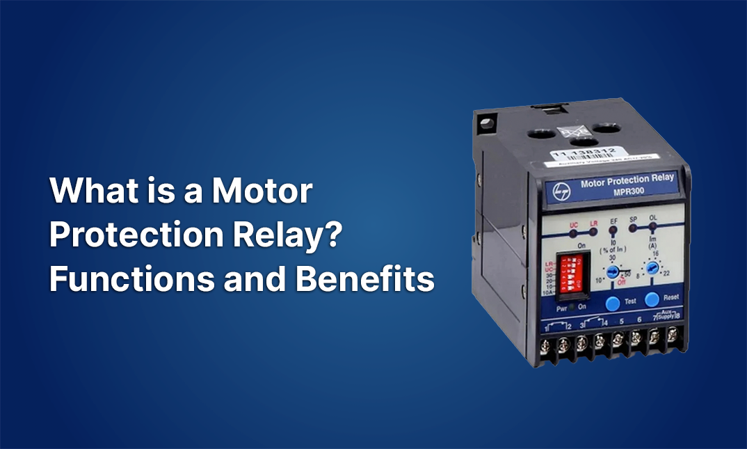 What is a Motor Protection Relay? Functions and Benefits