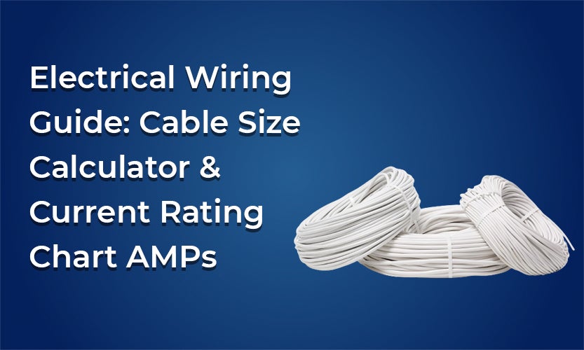 Electrical Wiring Guide: Cable Size Calculator & Current Rating Chart AMPs