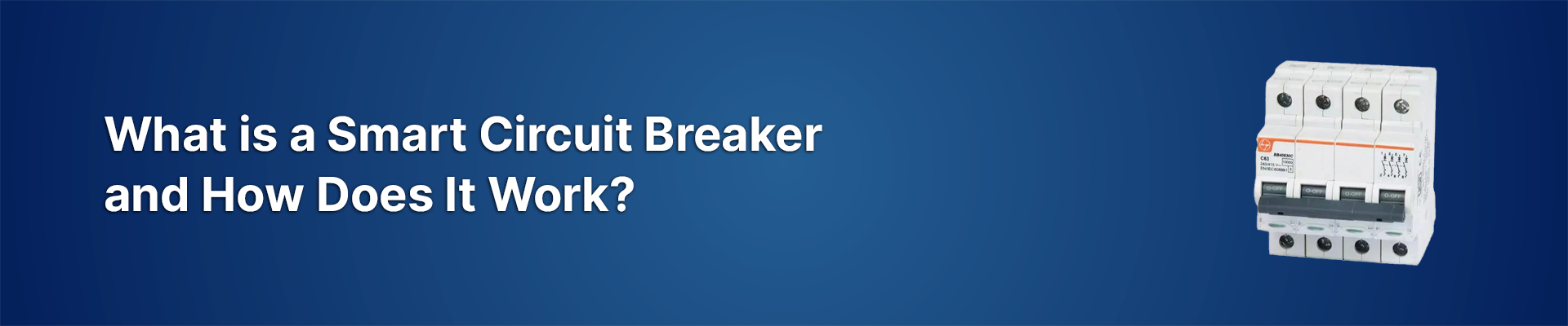 What is a Smart Wi-Fi Circuit Breaker and How Does It Work?