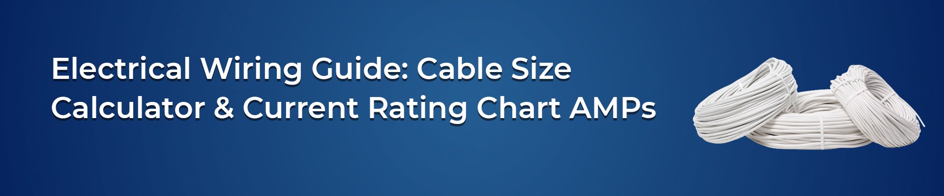 Electrical Wiring Guide: Cable Size Calculator & Current Rating Chart AMPs