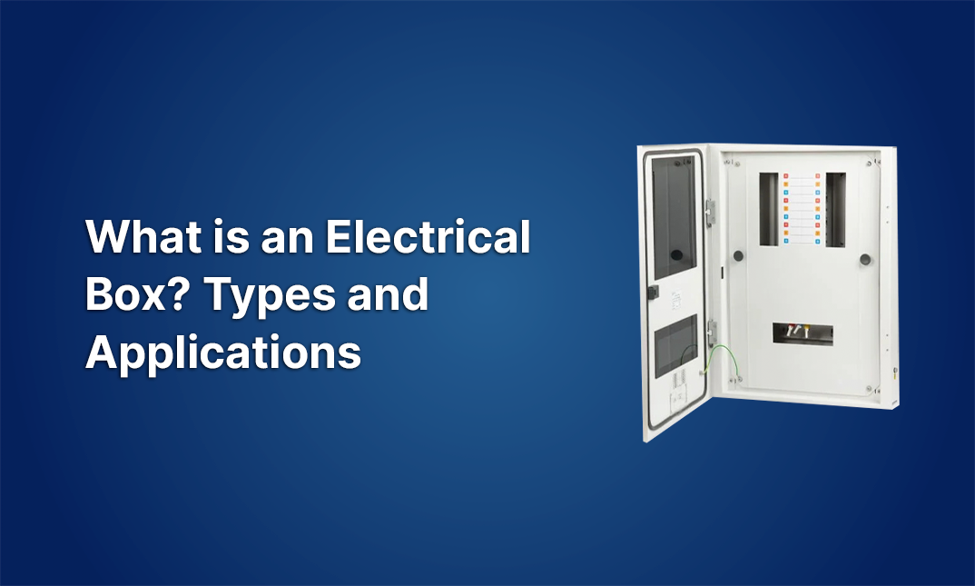 What is an Electrical Box? Types and Applications