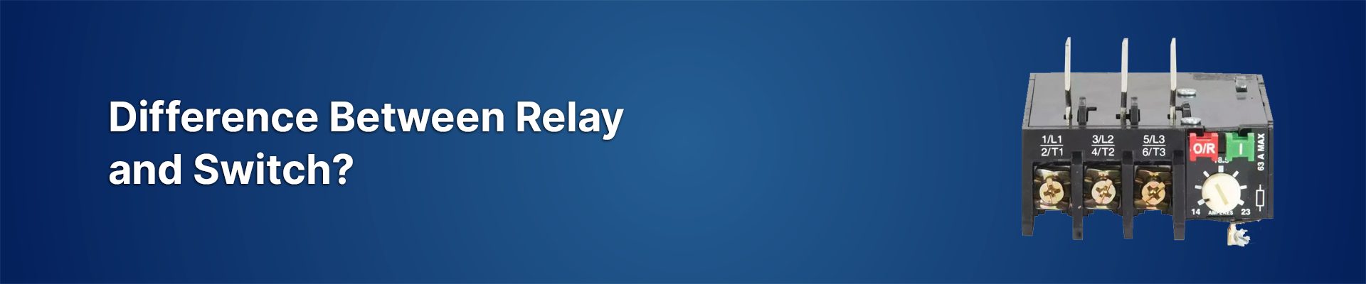What is the Difference Between Relay and Switch?