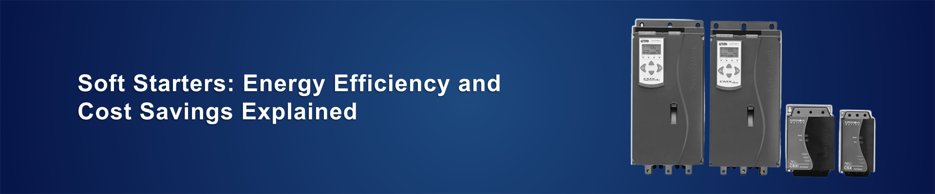 Soft Starters: Energy Efficiency and Cost Savings Explained