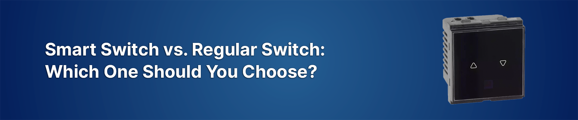 Smart Switch vs. Regular Switch: Which One Should You Choose?