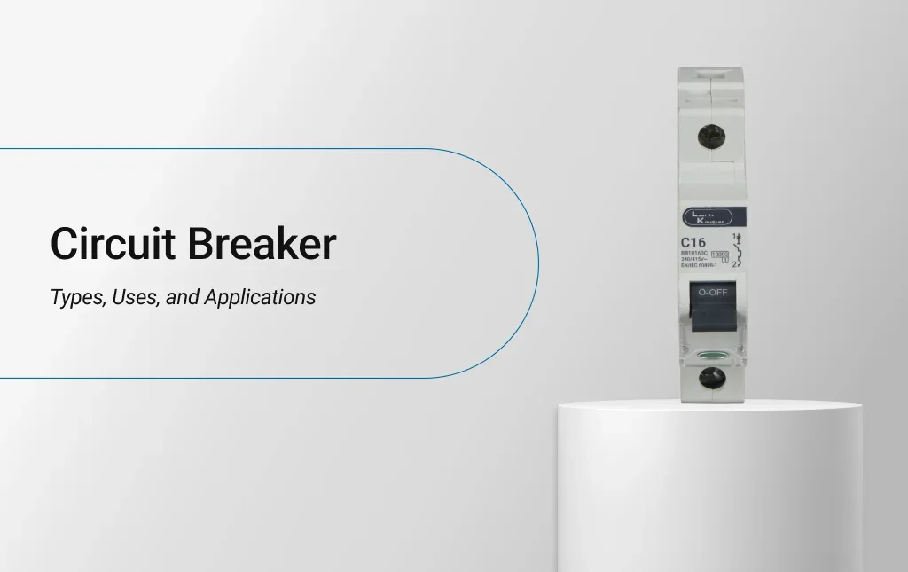 Circuit Breaker: Types, Uses, and Applications