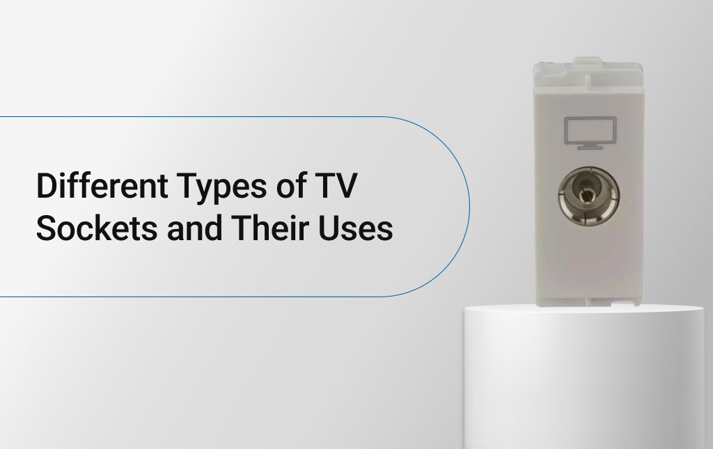 Different Types of TV Sockets and Their Uses