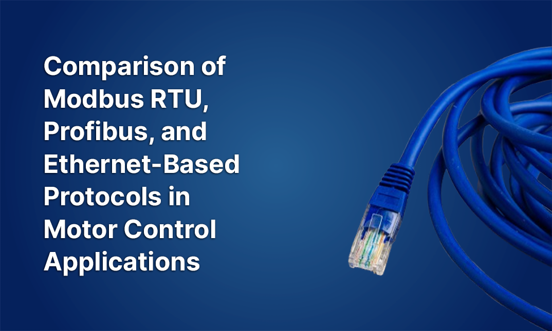 Comparison of Modbus RTU, Profibus, and Ethernet-Based Protocols in Motor Control Applications