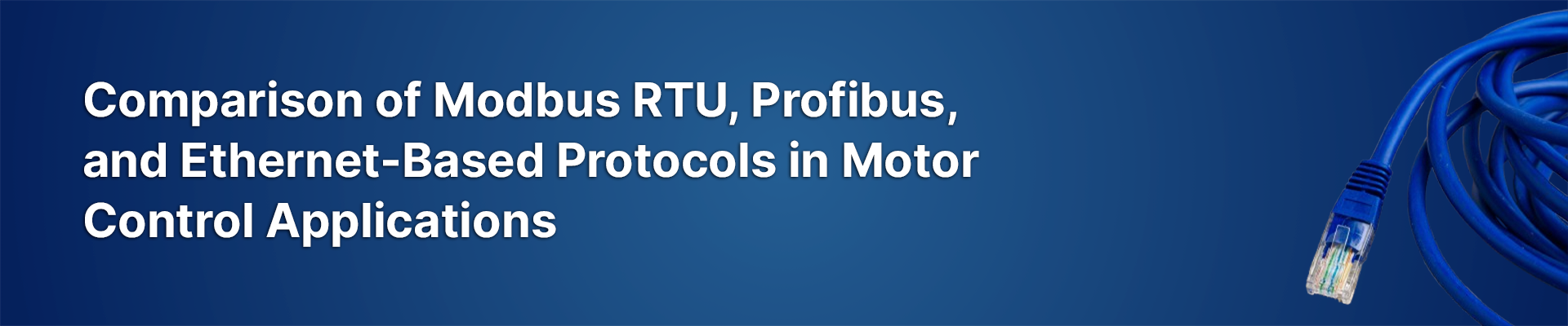 Comparison of Modbus RTU, Profibus, and Ethernet-Based Protocols in Motor Control Applications