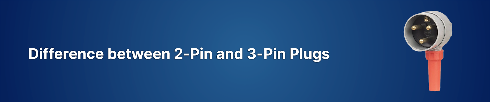 2-Pin vs. 3-Pin Plugs: Understanding the Differences