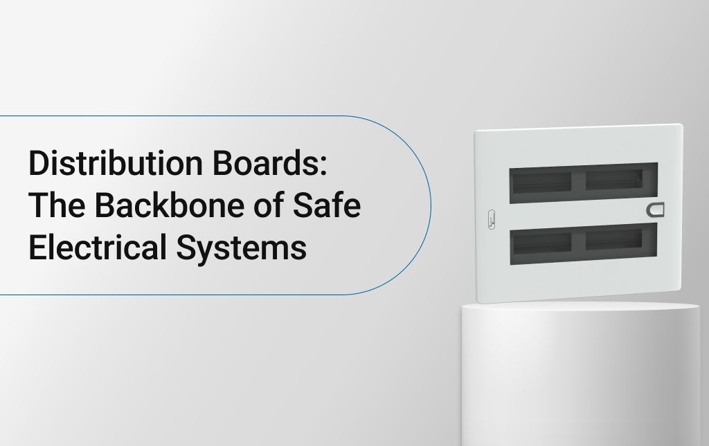Distribution Boards: The Backbone of Safe Electrical Systems
