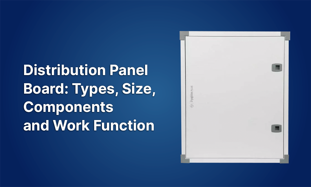 Distribution Panel Board: Types, Sizes, Components, and Work Function
