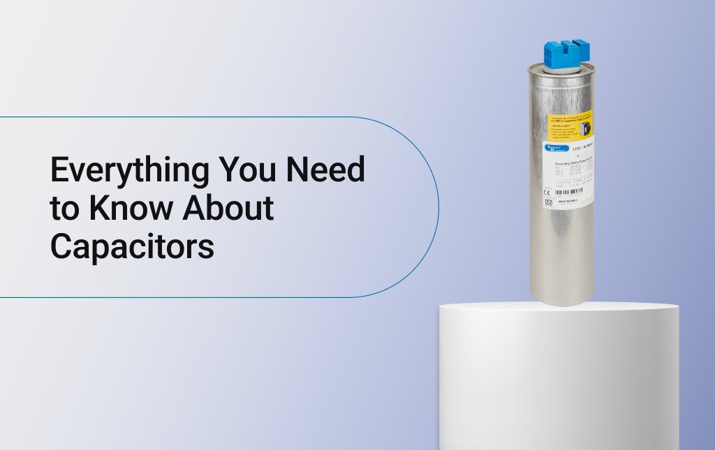 Everything You Need to Know About Capacitors