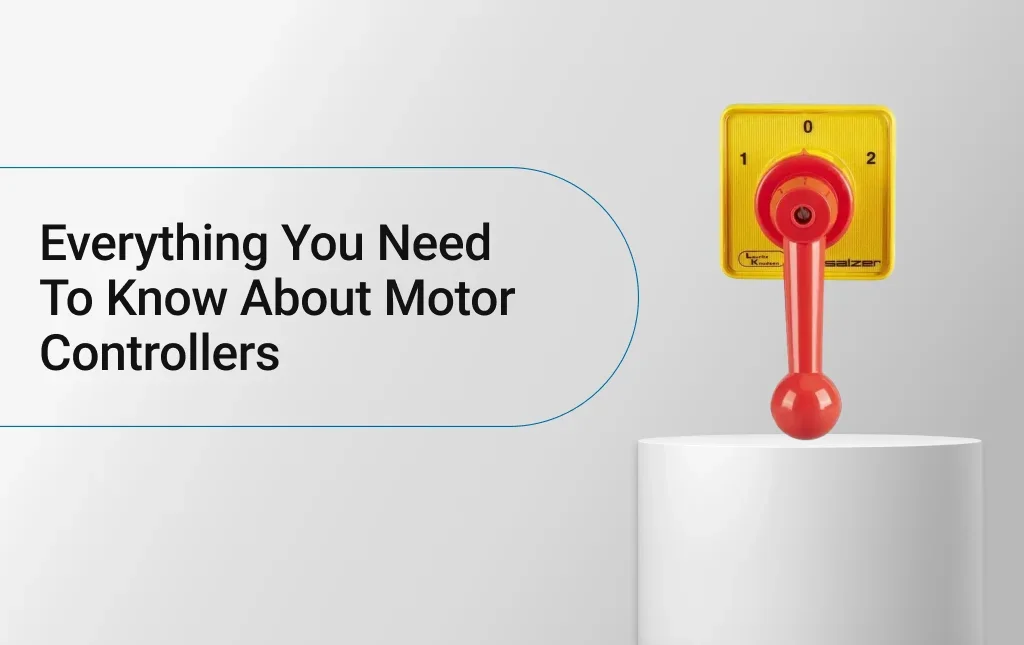 Everything You Need To Know About Motor Controllers