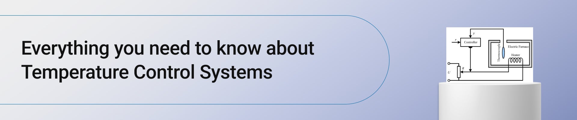Everything you need to know about Temperature Control Systems