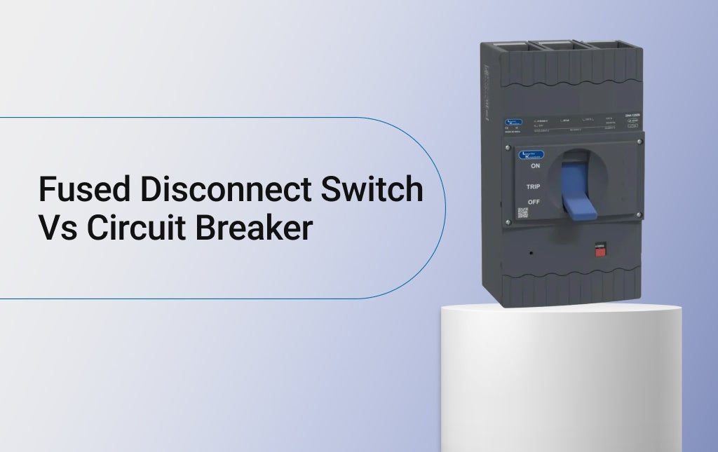 Fused Disconnect Switch Vs Circuit Breaker 