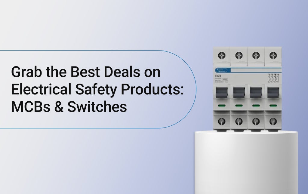 Grab the Best Deals on Electrical Safety Products: MCBs & Switches