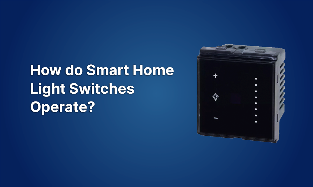How do Smart Home Light Switches operate?