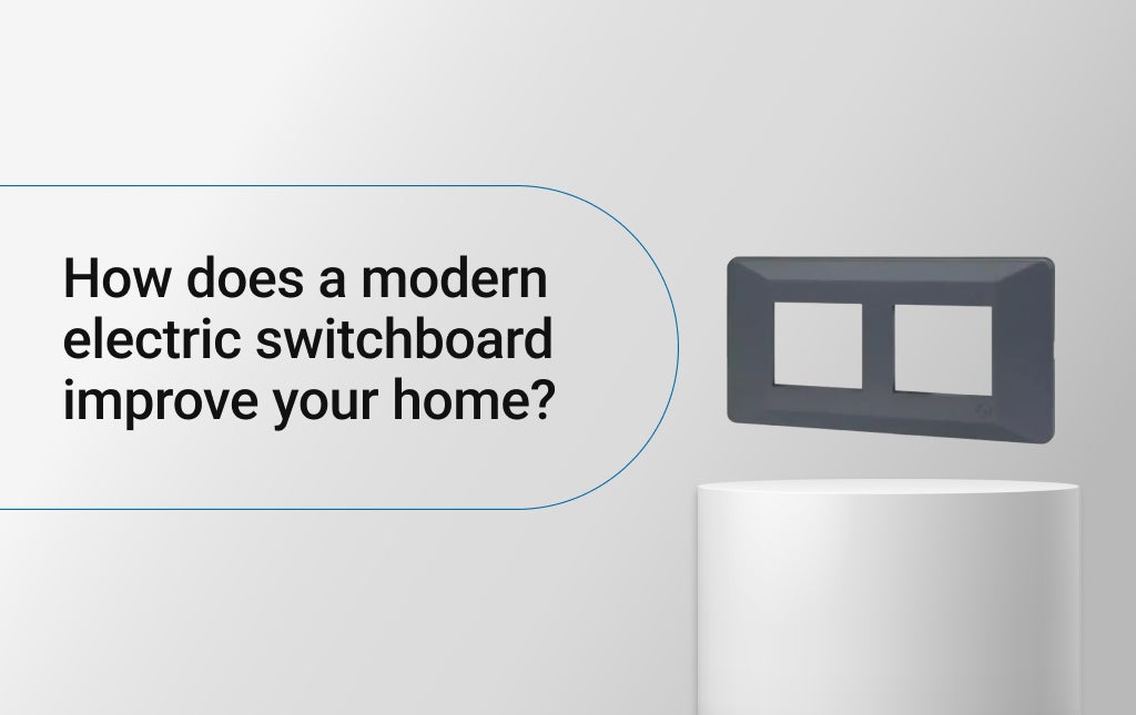 How does a modern electric switchboard improve your home?